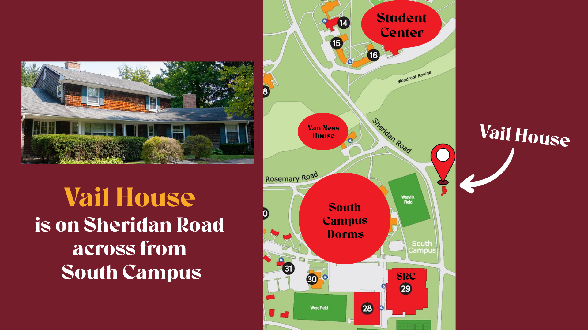 Vail House is on Sheridan Road across from South Campus
